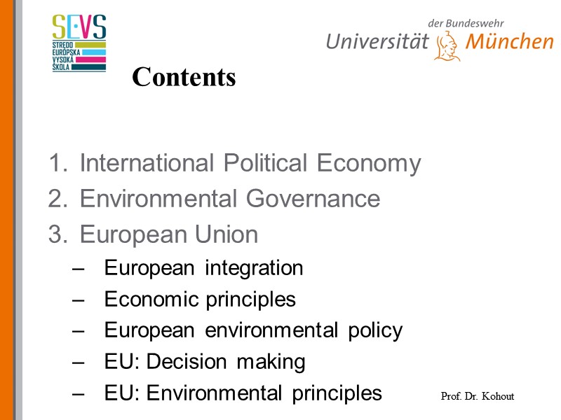 Contents International Political Economy Environmental Governance European Union European integration Economic principles European environmental